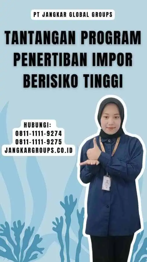 Tantangan Program Penertiban Impor Berisiko Tinggi