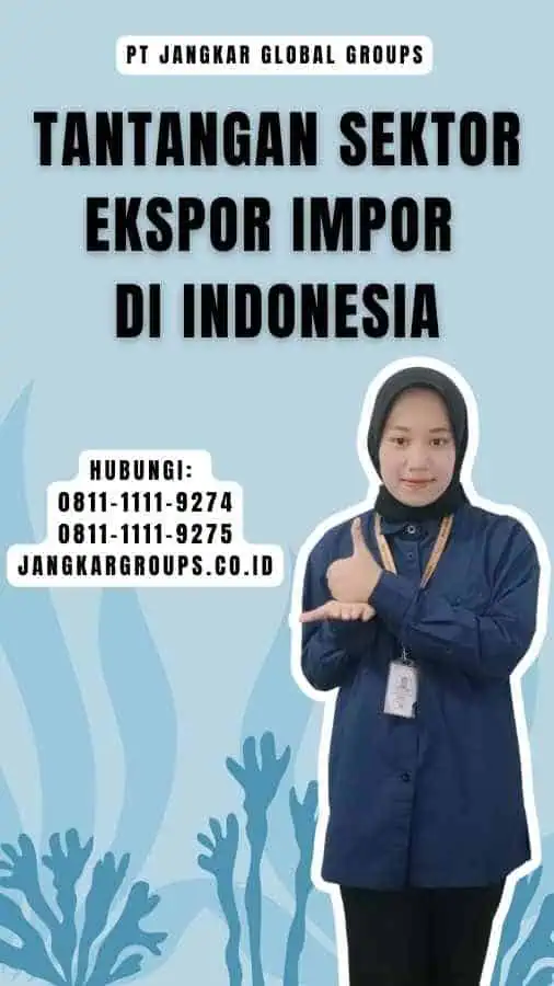 Tantangan Sektor Ekspor Impor di Indonesia