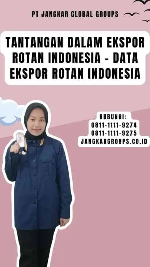 Tantangan dalam Ekspor Rotan Indonesia - Data Ekspor Rotan Indonesia