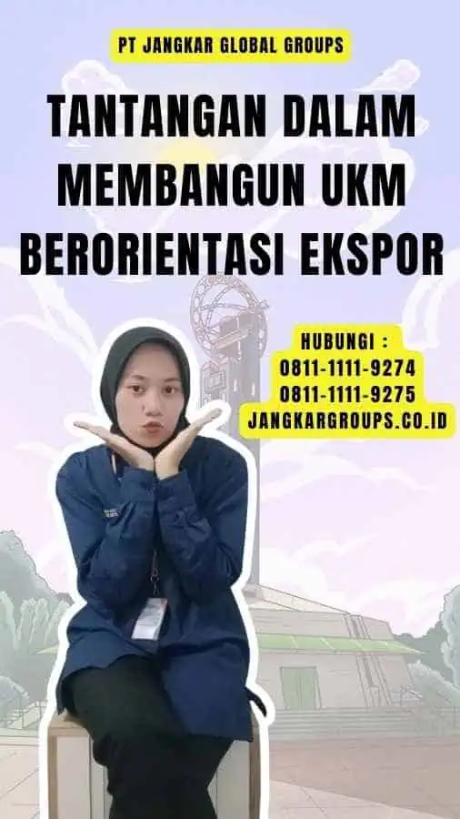 Tantangan dalam Membangun Ukm Berorientasi Ekspor