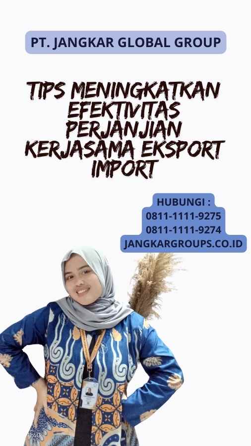 Tips Meningkatkan Efektivitas Perjanjian Kerjasama Eksport Import