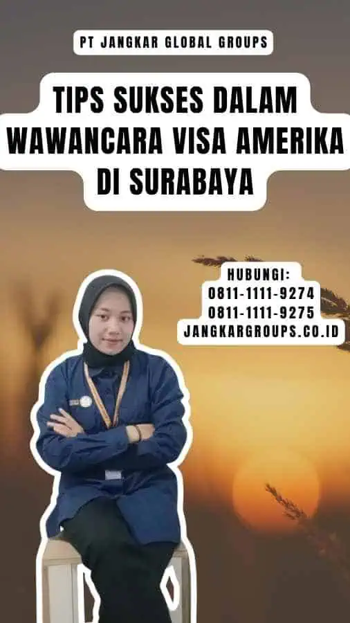 Tips Sukses Dalam Wawancara Visa Amerika Di Surabaya