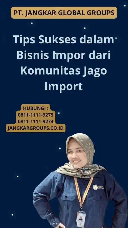 Tips Sukses dalam Bisnis Impor dari Komunitas Jago Import