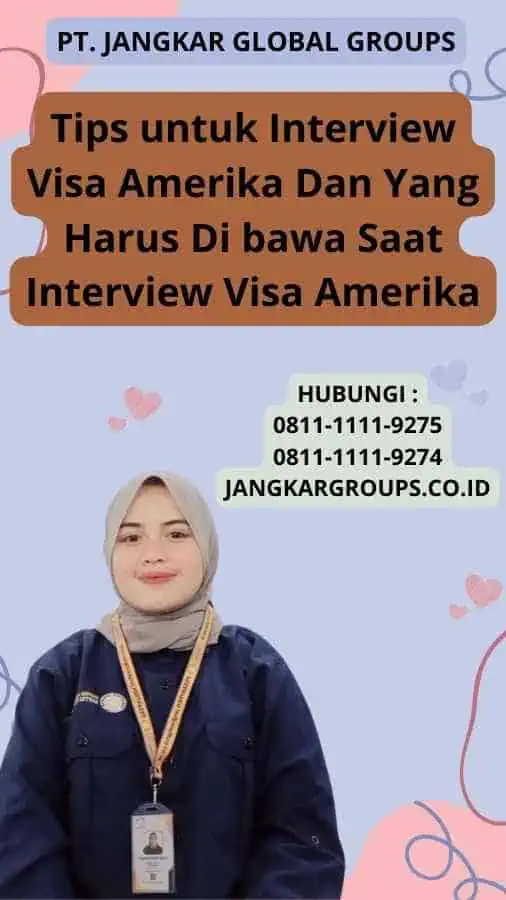 Tips untuk Interview Visa Amerika Dan Yang Harus Di bawa Saat Interview Visa Amerika