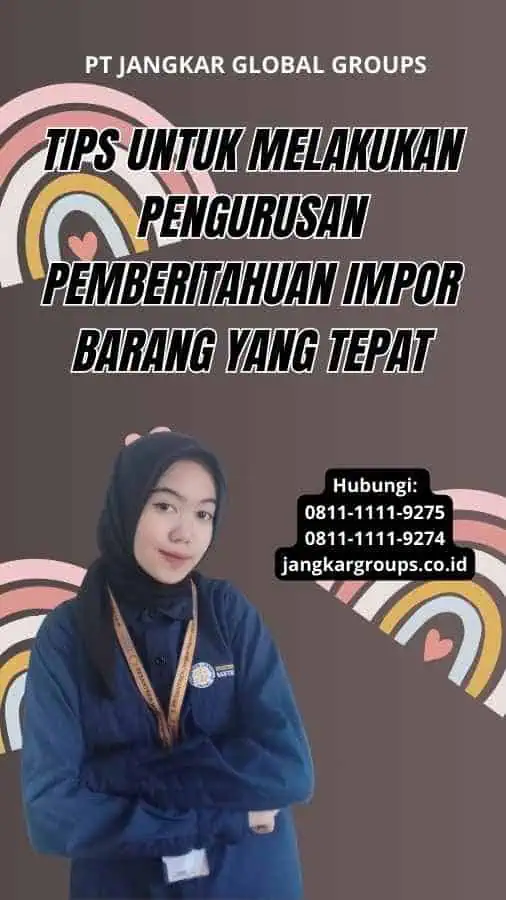 Tips untuk Melakukan Pengurusan Pemberitahuan Impor Barang yang Tepat