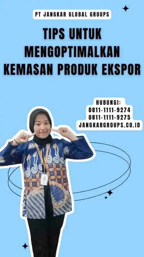 Tips untuk Mengoptimalkan Kemasan Produk Ekspor