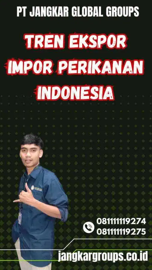 Tren Ekspor Impor Perikanan Indonesia