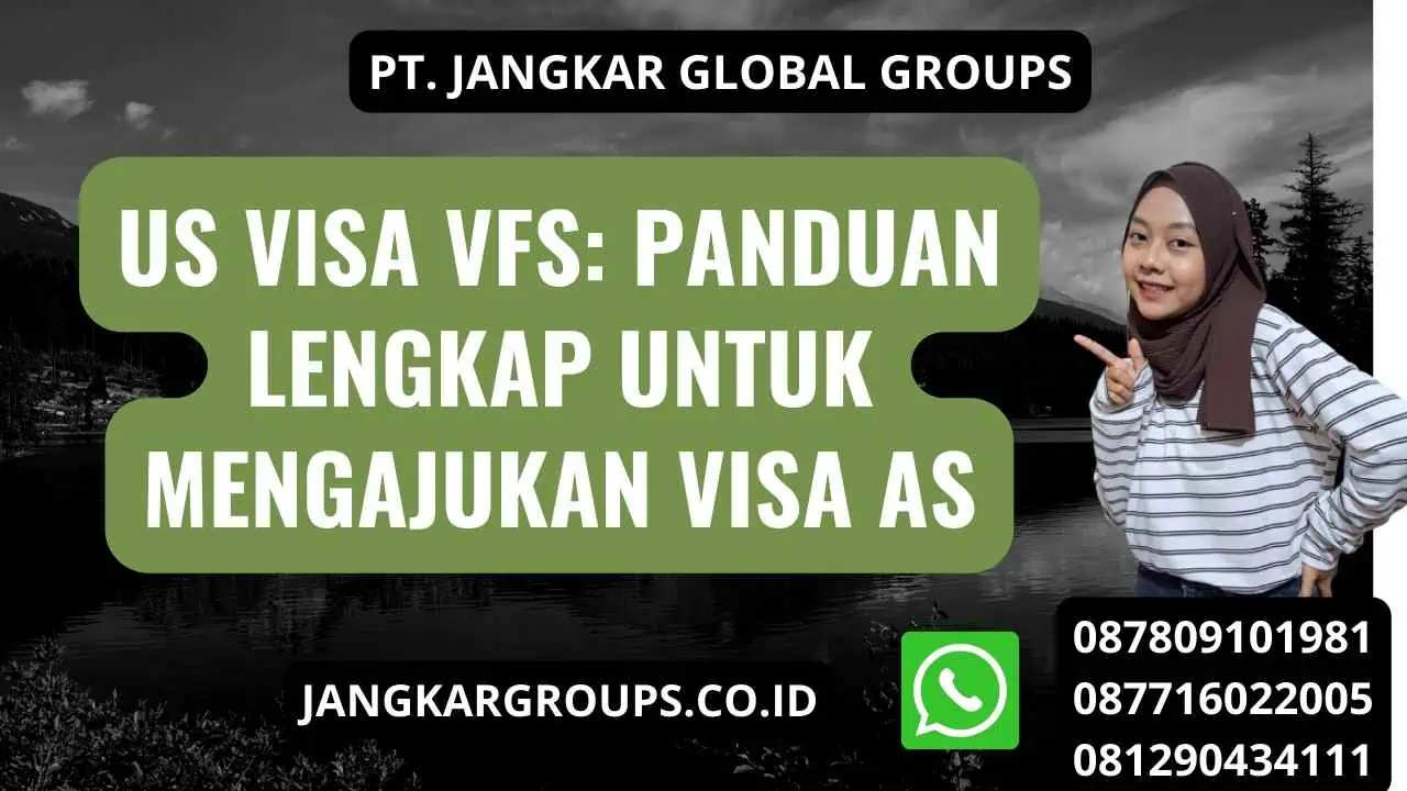 US Visa Vfs: Panduan Lengkap untuk Mengajukan Visa AS