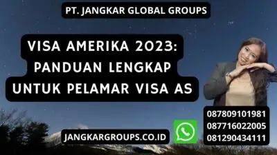 Visa Amerika 2023: Panduan Lengkap untuk Pelamar Visa AS