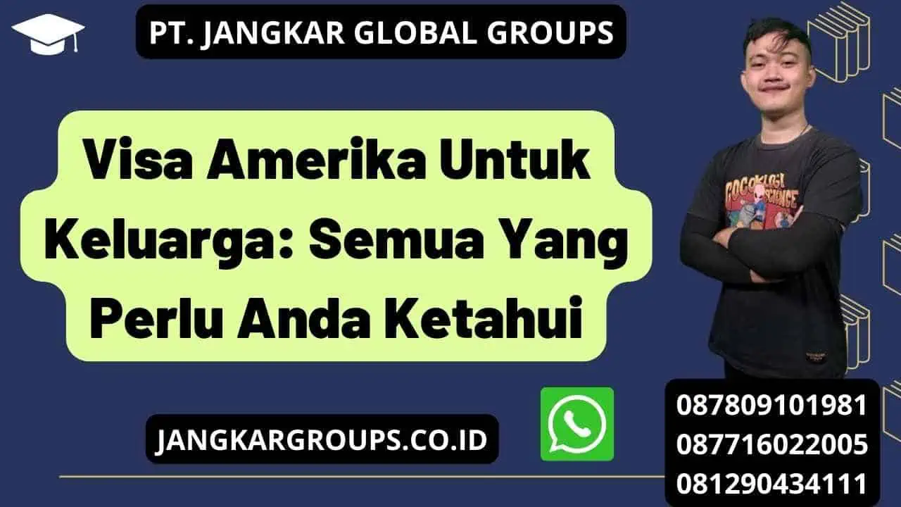 Visa Amerika Untuk Keluarga: Semua Yang Perlu Anda Ketahui