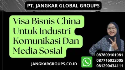 Visa Bisnis China Untuk Industri Komunikasi Dan Media Sosial