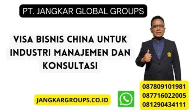 Visa Bisnis China Untuk Industri Manajemen Dan Konsultasi