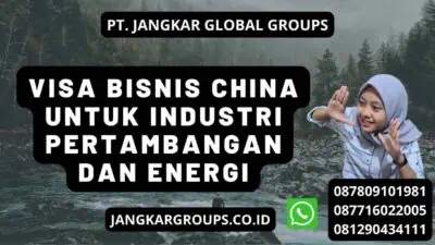 Visa Bisnis China Untuk Industri Pertambangan Dan Energi