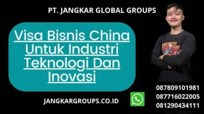 Visa Bisnis China Untuk Industri Teknologi Dan Inovasi