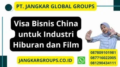 Visa Bisnis China untuk Industri Hiburan dan Film