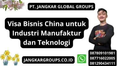 Visa Bisnis China untuk Industri Manufaktur dan Teknologi