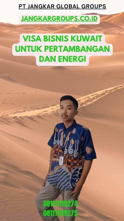 Visa Bisnis Kuwait Untuk Pertambangan Dan Energi