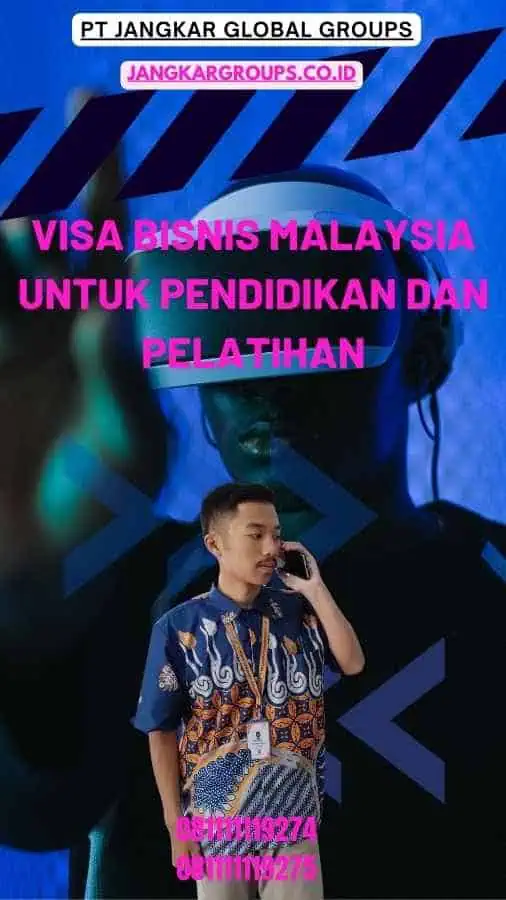 Visa Bisnis Malaysia Untuk Pendidikan Dan Pelatihan