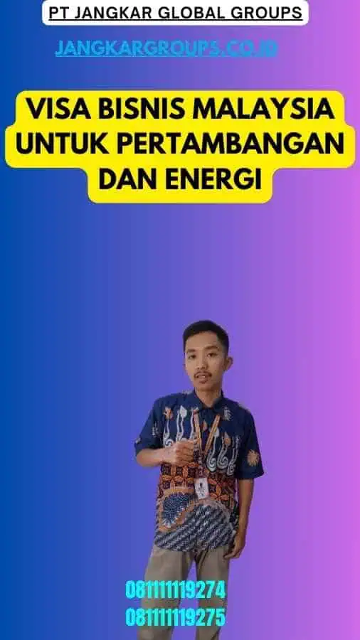 Visa Bisnis Malaysia Untuk Pertambangan Dan Energi