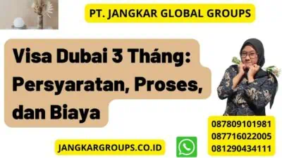 Visa Dubai 3 Tháng: Persyaratan, Proses, dan Biaya