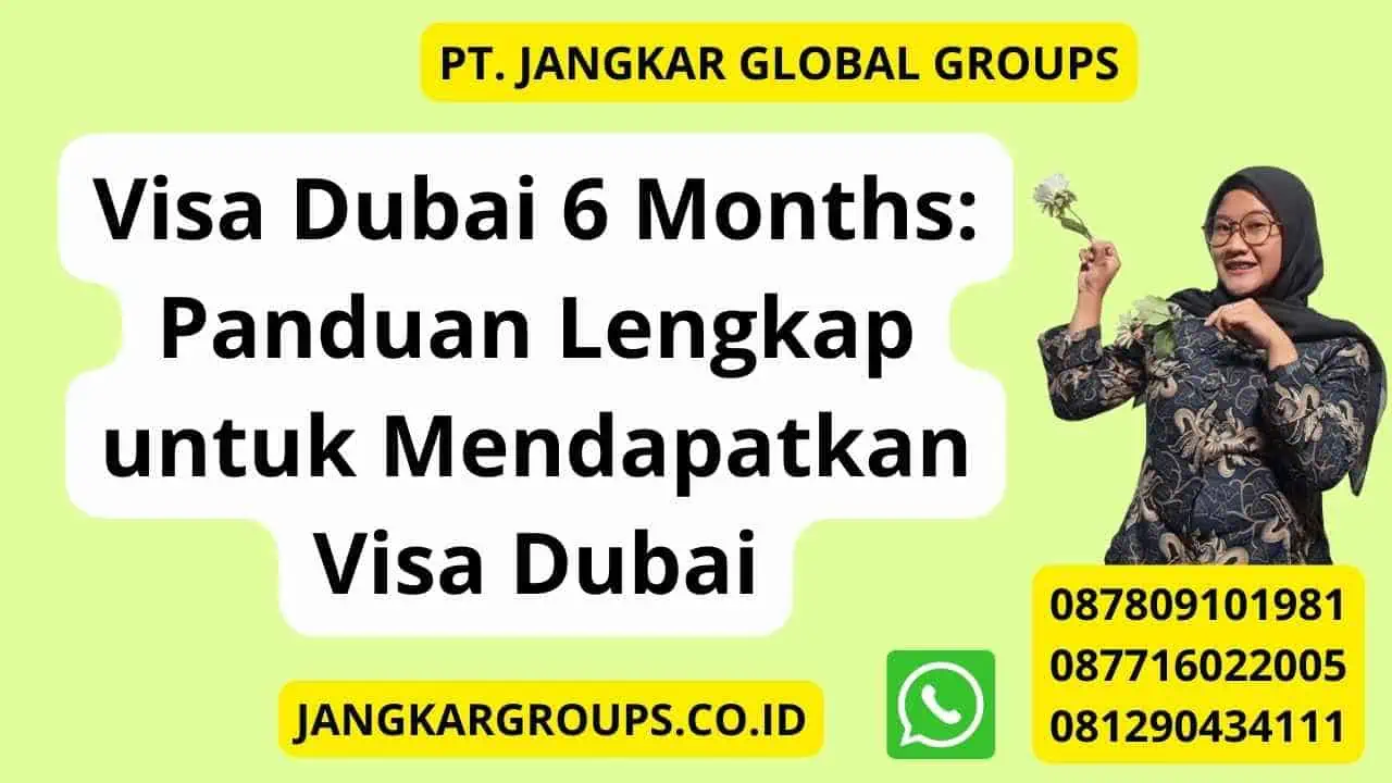 Visa Dubai 6 Months: Panduan Lengkap untuk Mendapatkan Visa Dubai