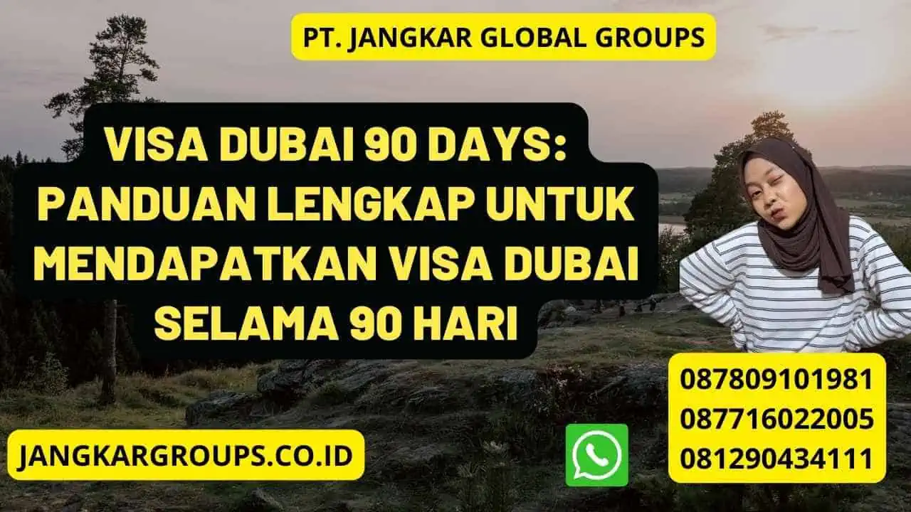 Visa Dubai 90 Days Panduan Lengkap untuk Mendapatkan Visa Dubai Selama 90 Hari