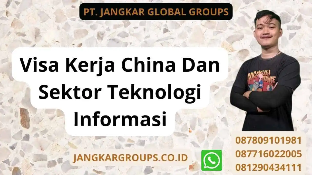 Visa Kerja China Dan Sektor Teknologi Informasi