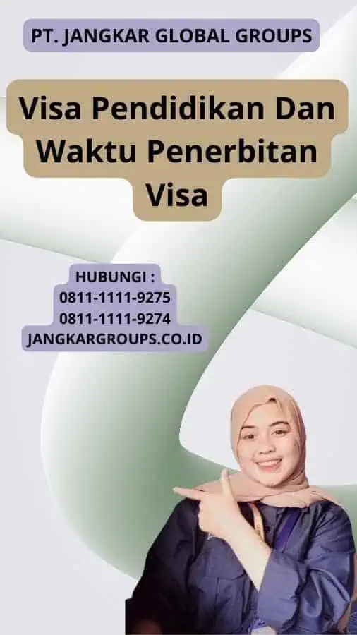 Visa Pendidikan Dan Waktu Penerbitan Visa