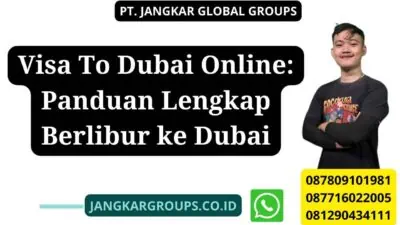 Visa To Dubai Online: Panduan Lengkap Berlibur ke Dubai