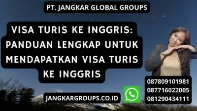 Visa Turis ke Inggris: Panduan Lengkap untuk Mendapatkan Visa Turis ke Inggris