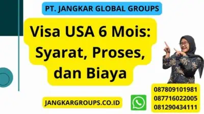 Visa USA 6 Mois: Syarat, Proses, dan Biaya