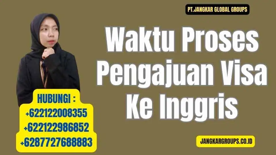 Waktu Proses Pengajuan Visa Ke Inggris