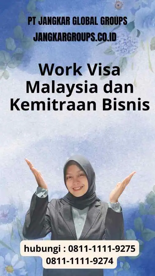 Kemitraan Bisnis : Work Visa Malaysia dan Kemitraan Bisnis