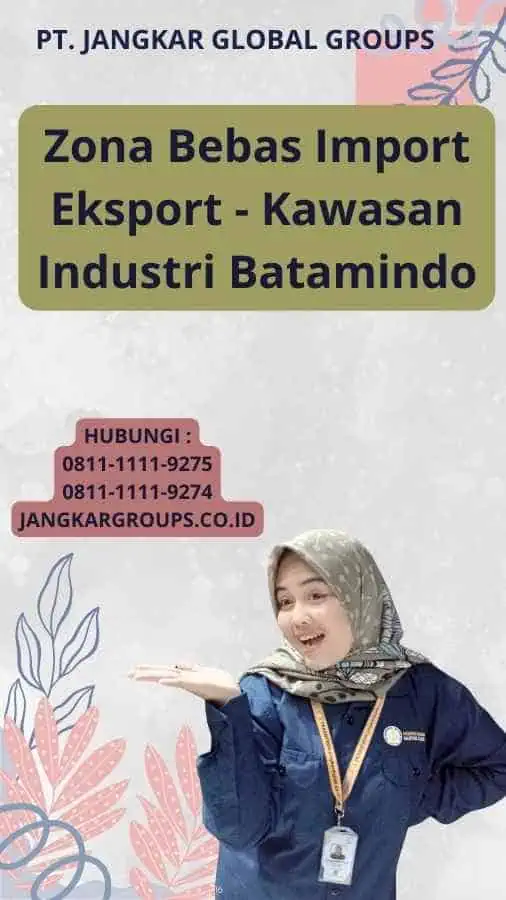 Zona Bebas Import Eksport - Kawasan Industri Batamindo