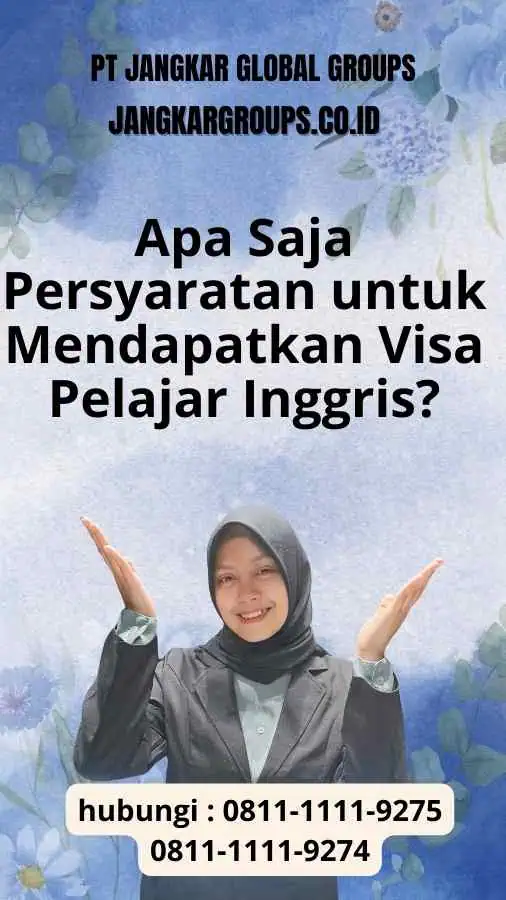 Apa Saja Persyaratan untuk Mendapatkan Visa Pelajar Inggris?