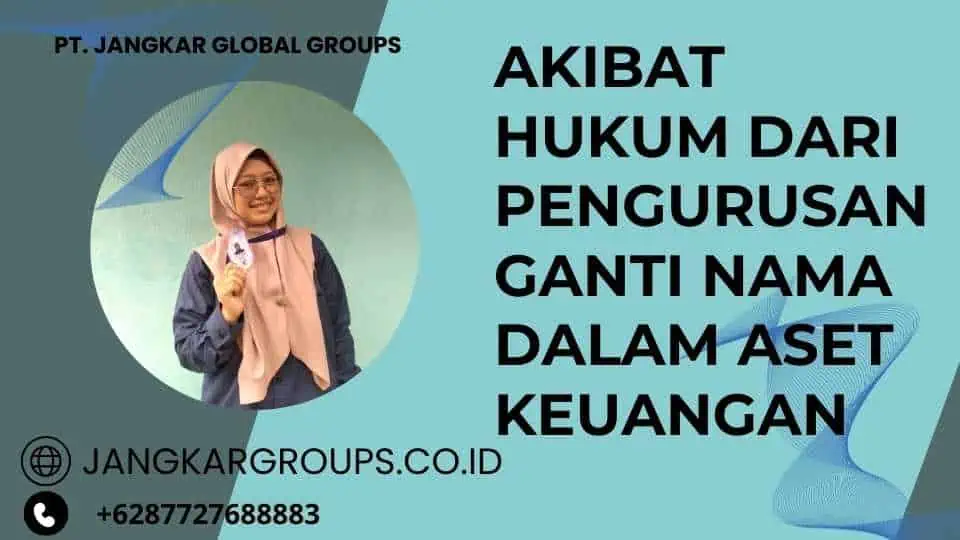 Akibat Hukum dari Pengurusan Ganti Nama Dalam Aset Keuangan