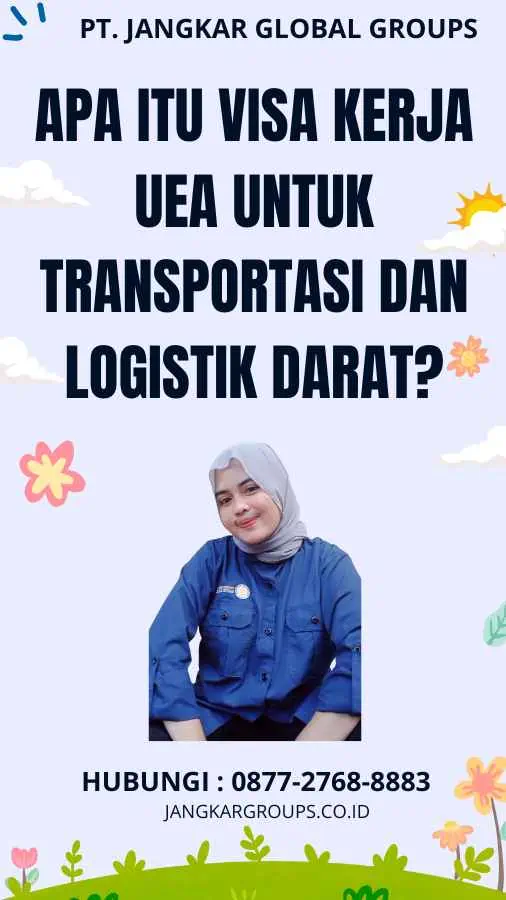 Apa Itu Visa Kerja UEA Untuk Transportasi Dan Logistik Darat