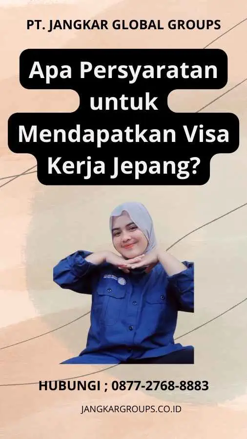 Apa Persyaratan untuk Mendapatkan Visa Kerja Jepang