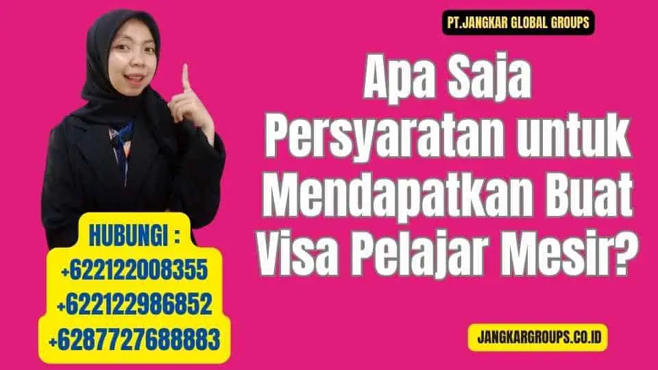 Apa Saja Persyaratan untuk Mendapatkan Buat Visa Pelajar Mesir 