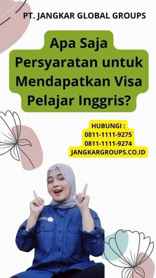 Apa Saja Persyaratan untuk Mendapatkan Visa Pelajar Inggris?