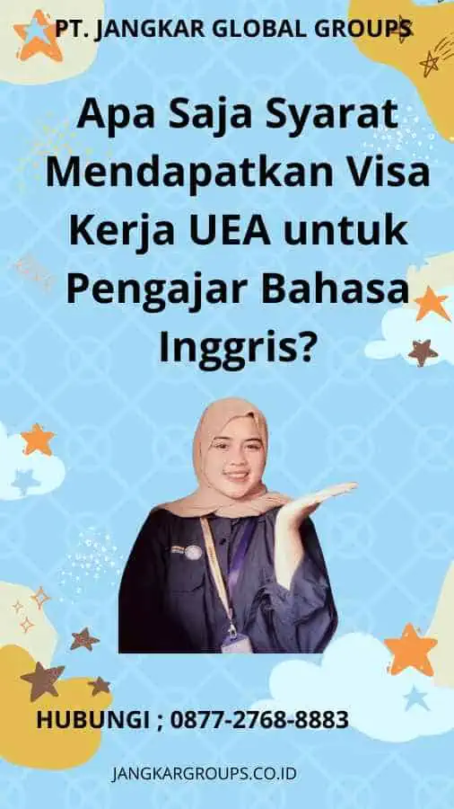 Apa Saja Syarat Mendapatkan Visa Kerja UEA untuk Pengajar Bahasa Inggris