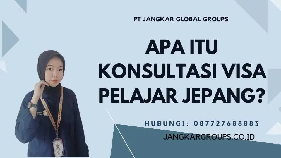 Apa itu Konsultasi Visa Pelajar Jepang