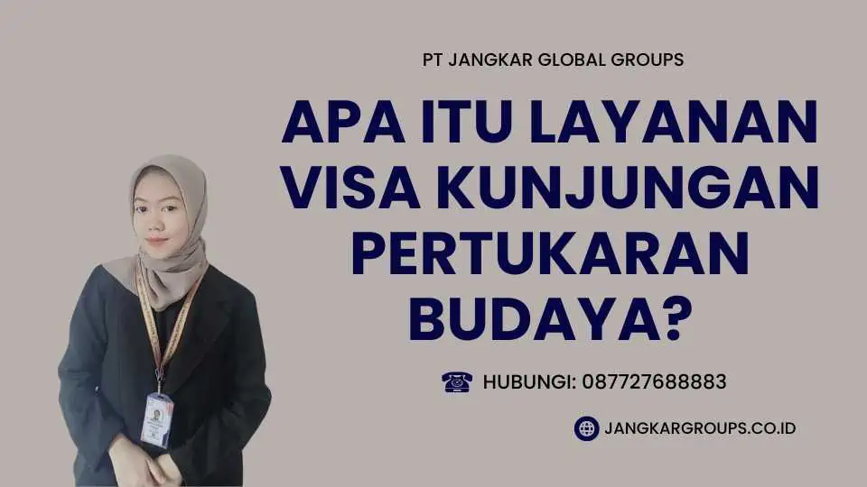 Apa itu Layanan Visa Kunjungan Pertukaran Budaya