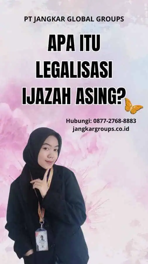 Apa itu Legalisasi Ijazah Asing?