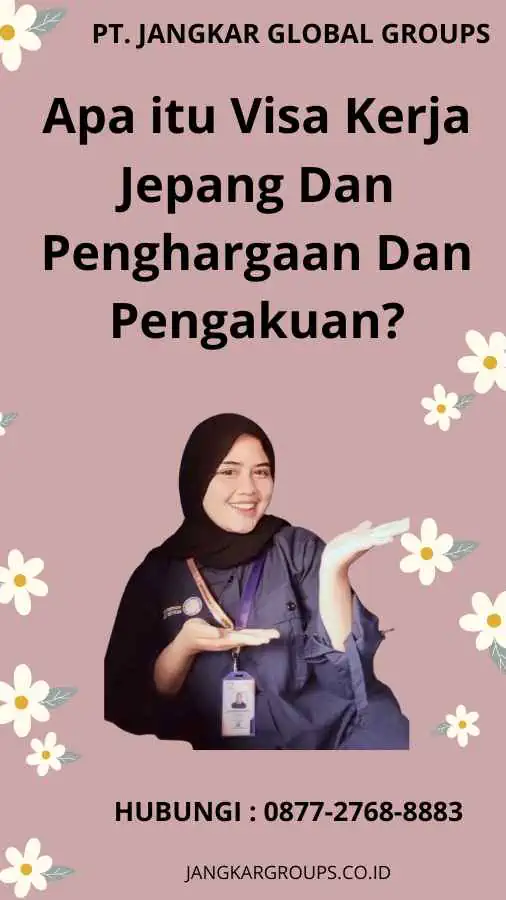 Apa itu Visa Kerja Jepang Dan Penghargaan Dan Pengakuan