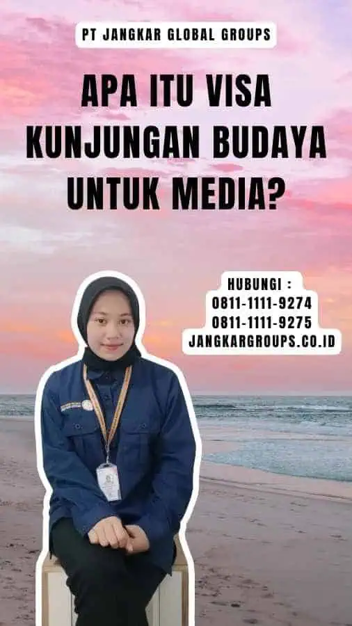 Apa itu Visa Kunjungan Budaya Untuk Media