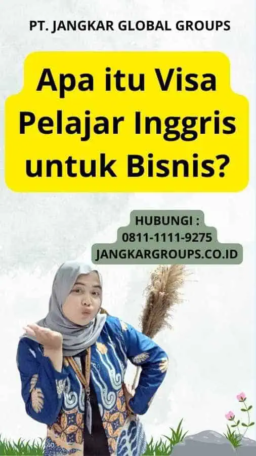 Apa itu Visa Pelajar Inggris untuk Bisnis?