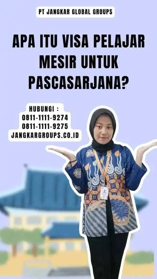 Apa itu Visa Pelajar Mesir untuk Pascasarjana