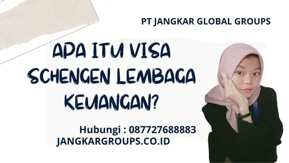 Apa itu Visa Schengen Lembaga Keuangan