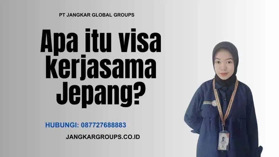 Apa itu visa kerjasama Jepang